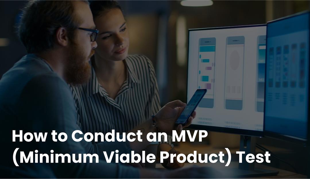 How to Test a Mobile App MVP – A Complete Guide to Validate Your Idea