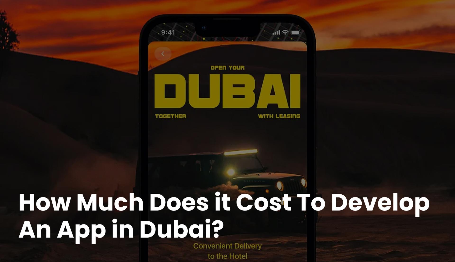 How Much Does it Cost To Develop An App in Dubai?